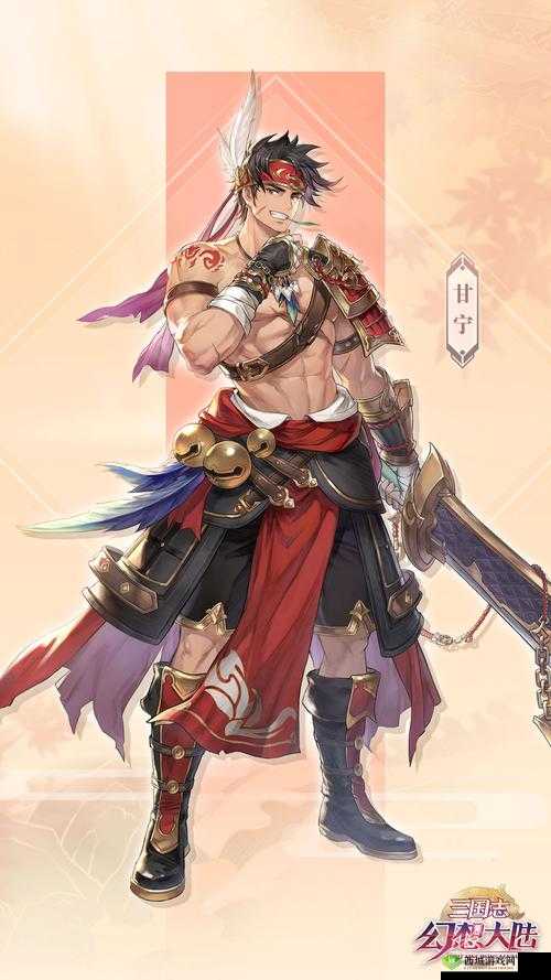 三国志幻想大陆甘宁传奇:探寻其完美结局背后的精彩故事